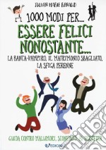 1000 modi per... essere felici nonostante... la banca-vampiro, il matrimonio sbagliato, la sfiga perenne libro