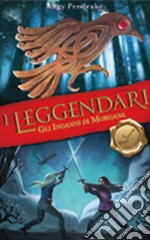 Gli inganni di Morgana. I leggendari libro