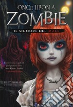 Il signore del male. Once upon a zombie. Vol. 2 libro