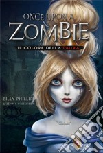 Il colore della paura. Once upon a zombie. Vol. 1 libro