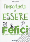 L'importante è essere felici. Ama te stesso e impara a dar valore alla tua vita! libro di Matthews Andrew