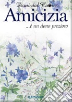 Amicizia... è un dono prezioso