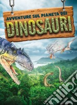 Avventure sul pianeta dei dinosauri libro