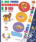 Il mio primo dizionario italiano-inglese. 1000 prime parole. Ediz. a colori libro