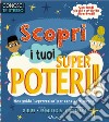 Scopri i tuoi superpoteri! Conosci te stesso. Ediz. illustrata libro