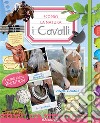 I cavalli. Scopro la natura. Con adesivi. Ediz. a colori libro