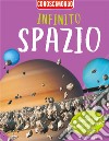 Infinito spazio. Conoscimondo libro