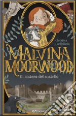 Il mistero del castello. Malvina Moorwood libro