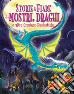 Storie & fiabe di mostri, draghi e altre creature fantastiche libro