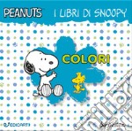 Colori. I libri di Snoopy. Peanuts. Ediz. illustrata libro