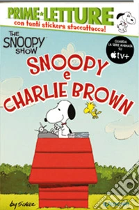 Snoopy e Charlie Brown. Peanuts. The Snoopy show. Con adesivi. Ediz. a colori libro