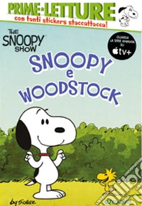 Snoopy e Woodstock. Peanuts. The Snoopy show. Con adesivi. Ediz. a colori libro