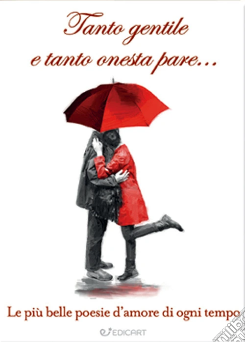 Tanto gentile e tanto onesta pare... Le più belle poesie d'amore di ogni tempo