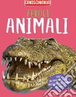 Feroci animali. Conoscimondo libro