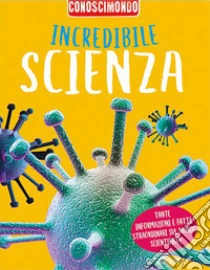 Incredibile scienza. Conoscimondo