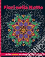 Fiori nella notte. Mandala & glitter. Ediz. illustrata