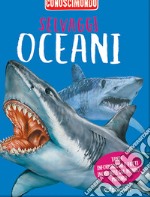 Selvaggi oceani. Conoscimondo libro