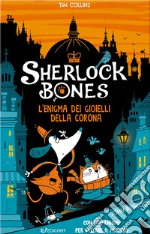 L'enigma dei gioielli della corona. Sherlock Bones libro