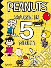 Peanuts. Storie in 5 minuti. Ediz. illustrata libro di Schulz Charles M.