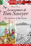 Le avventure di Tom Sawyer-The adventures of Tom Sawyer. Ediz. bilingue libro