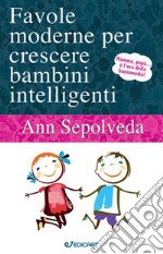 Favole moderne per crescere bambini intelligenti. Ediz. a colori