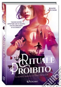 Il rituale proibito. Il mondo magico di Emily Seymour