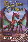 Il ritorno dei draghi. Dragon Storm. Nuova ediz. libro