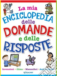 La mia enciclopedia delle domande e delle risposte