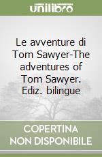 Le avventure di Tom Sawyer-The adventures of Tom Sawyer. Ediz. bilingue libro