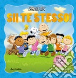 Sii te stesso! Peanuts. Ediz. illustrata libro