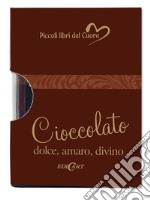 Cioccolato. Dolce, amaro, divino libro