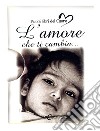 L'amore che ti cambia libro