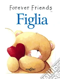 Figlia. Forever friends