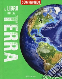 Il libro della Terra. Scoprimondo libro