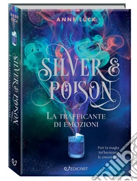 La trafficante di emozioni. Silver & poison libro