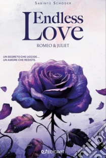 Endless love. The Romeo & Juliet society. Ediz. italiana
