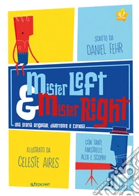 Mister Left & Mister Right. Ediz. a colori libro