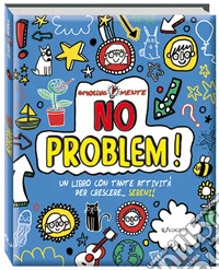 No problem! Un libro con tante attività per crescere... sereni! Emotiva-mente libro