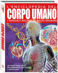 L'enciclopedia del corpo umano. Ediz. a colori libro