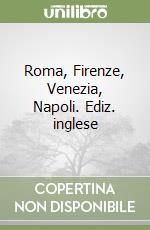 Roma, Firenze, Venezia, Napoli. Ediz. inglese libro