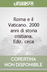 Roma e il Vaticano. 2000 anni di storia cristiana. Ediz. ceca