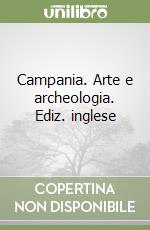 Campania. Arte e archeologia. Ediz. inglese libro