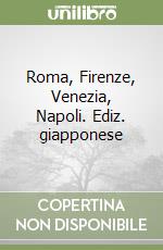 Roma, Firenze, Venezia, Napoli. Ediz. giapponese libro