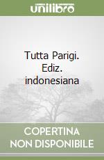 Tutta Parigi. Ediz. indonesiana libro