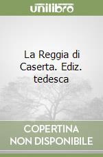 La Reggia di Caserta. Ediz. tedesca