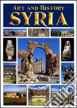 Syria. Arte e storia. Ediz. inglese libro