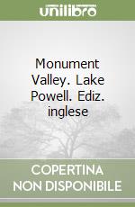 Monument Valley. Lake Powell. Ediz. inglese libro