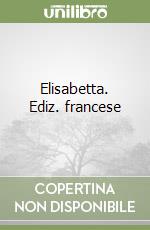 Elisabetta. Ediz. francese libro