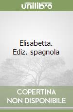 Elisabetta. Ediz. spagnola libro