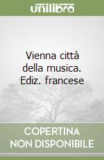 Vienna città della musica. Ediz. francese libro